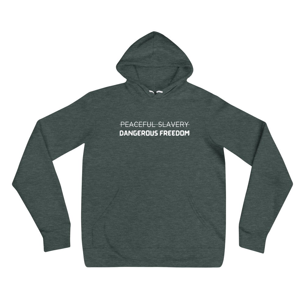 Peaceful Slavery Dangerous Freedom Hoodie