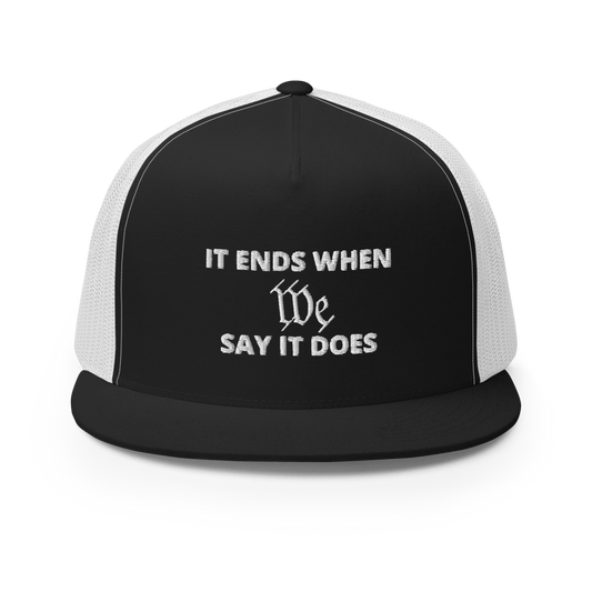 We Say So Flat Bill Trucker Hat
