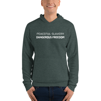 Peaceful Slavery Dangerous Freedom Hoodie